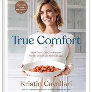 Kristin Cavallari - True Comfort 100 Gluten Free Recipes